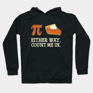 Pi or Pie Either Way Count Me In Funny Pi Day Graphic Hoodie